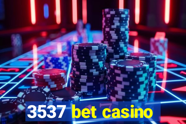 3537 bet casino